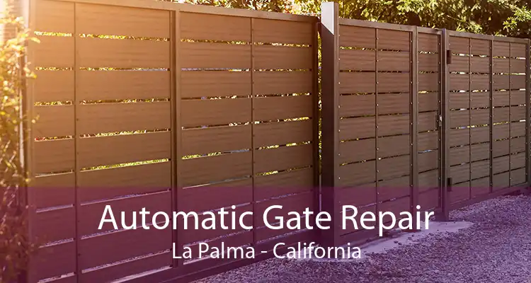 Automatic Gate Repair La Palma - California