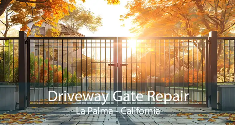 Driveway Gate Repair La Palma - California